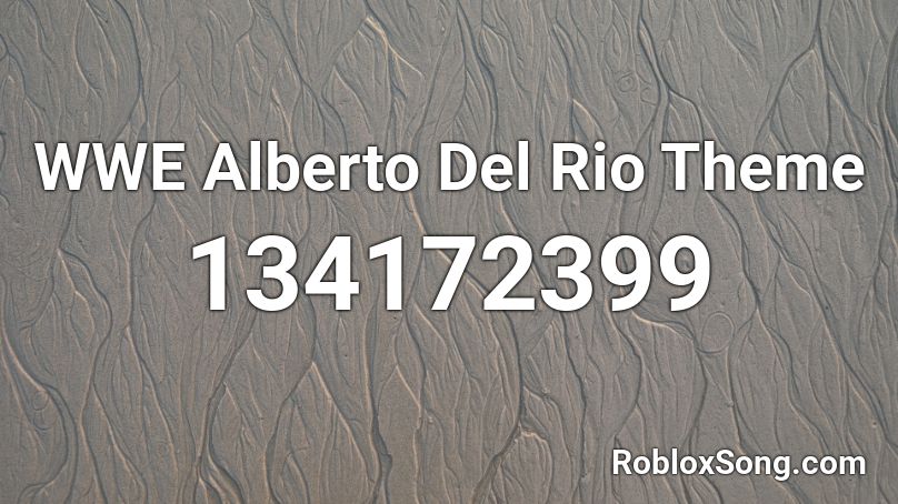WWE Alberto Del Rio Theme Roblox ID