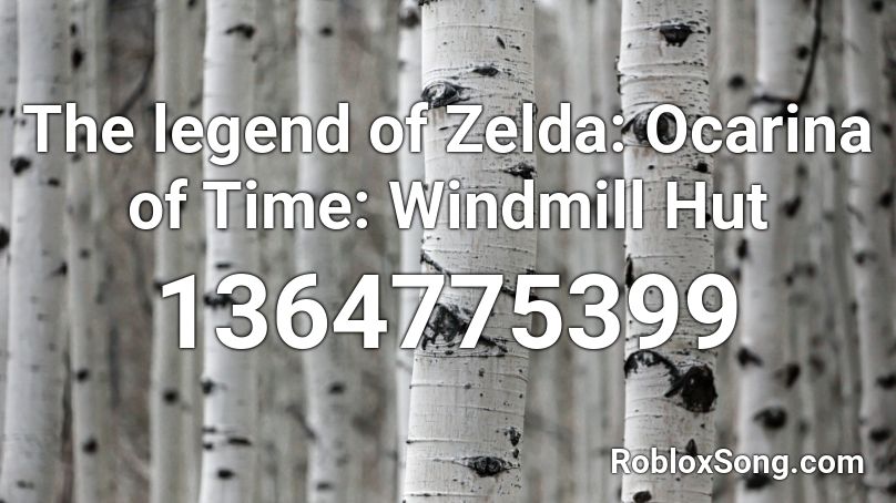 The legend of Zelda: Ocarina of Time: Windmill Hut Roblox ID