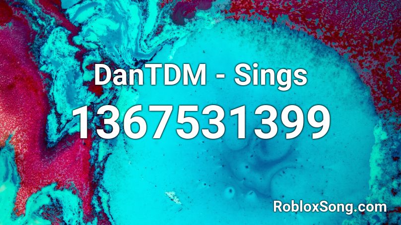 DanTDM - Sings Roblox ID