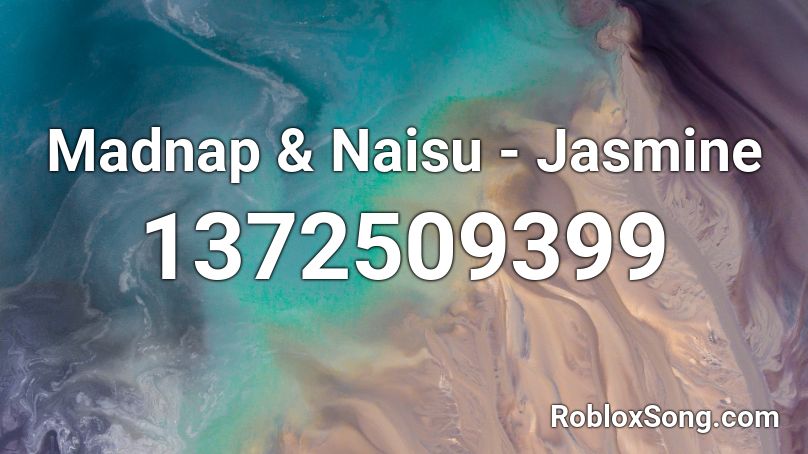 Madnap & Naisu - Jasmine Roblox ID