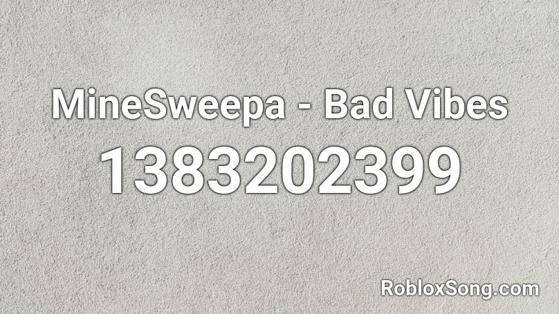MineSweepa - Bad Vibes Roblox ID