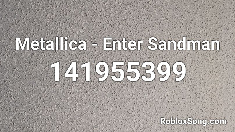 Metallica - Enter Sandman Roblox ID