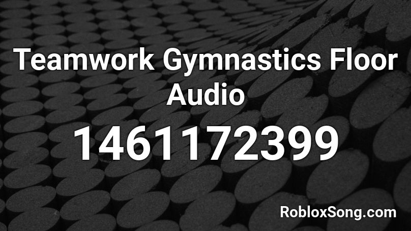 Teamwork Gymnastics Floor Audio Roblox ID