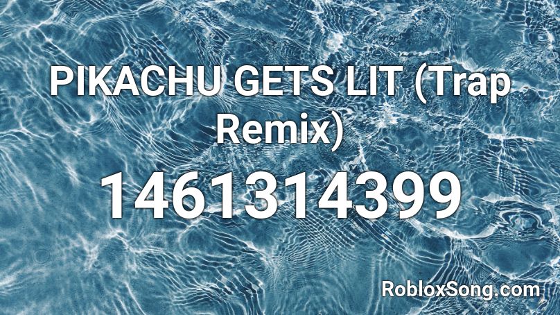 PIKACHU GETS LIT (Trap Remix) Roblox ID