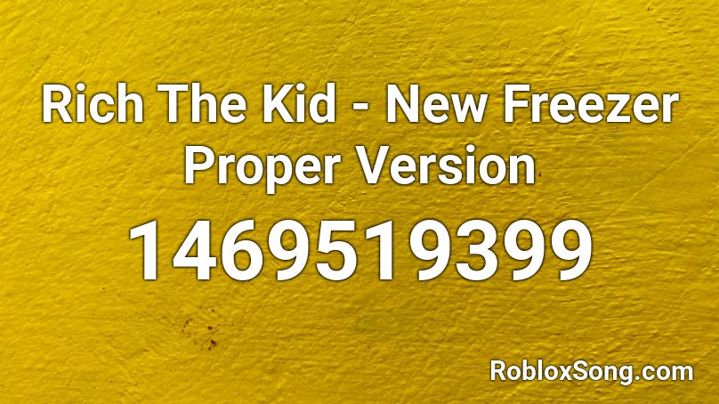 Rich The Kid - New Freezer Proper Version Roblox ID