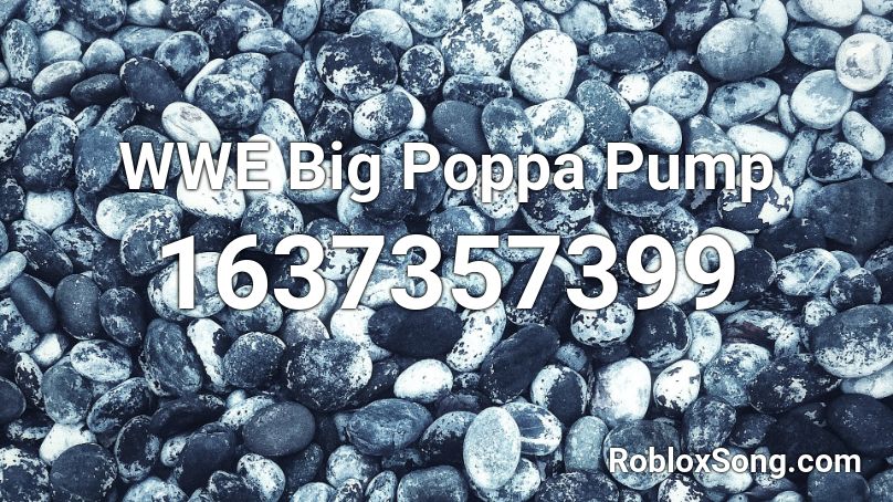 WWE Big Poppa Pump Roblox ID