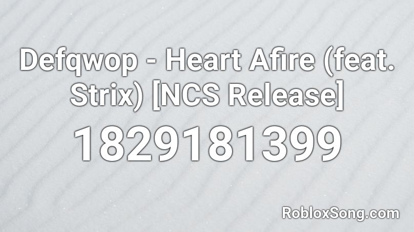 Defqwop - Heart Afire (feat. Strix) [NCS Release] Roblox ID
