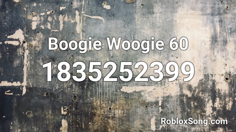 Boogie Woogie 60 Roblox ID