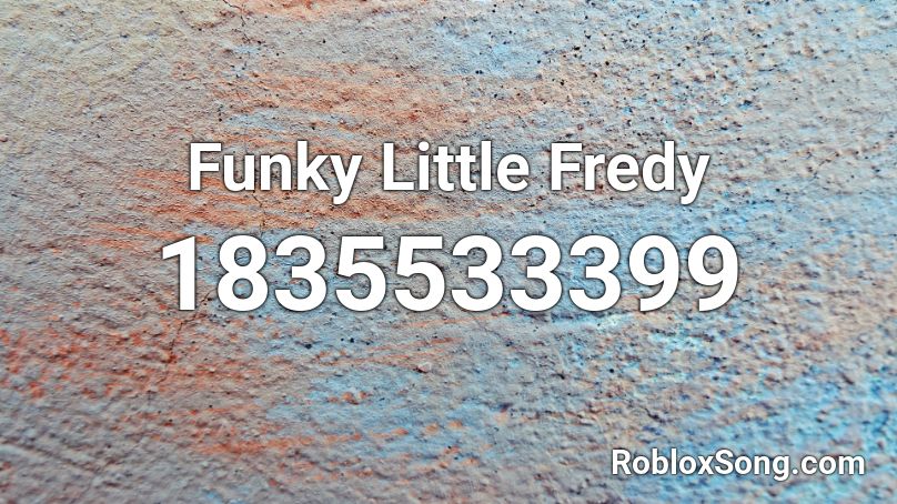 Funky Little Fredy Roblox ID