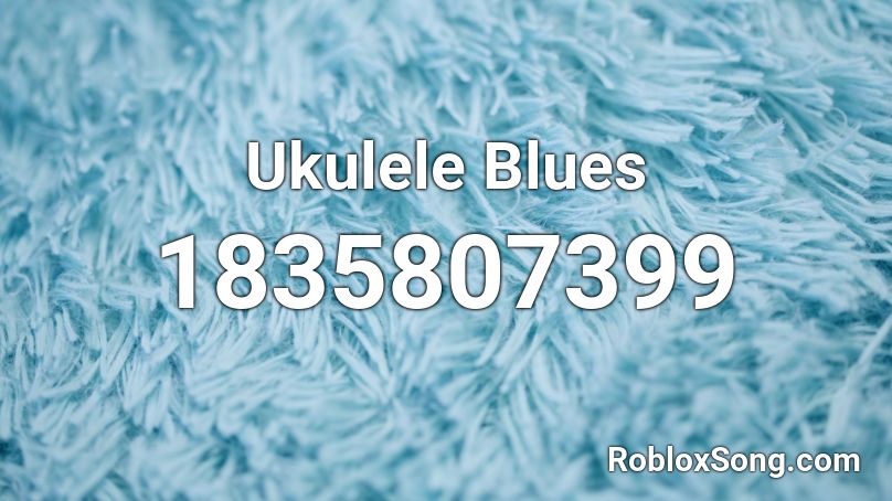 Ukulele Blues Roblox ID
