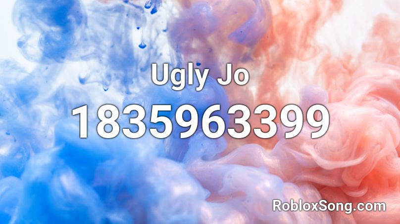 Ugly Jo Roblox ID