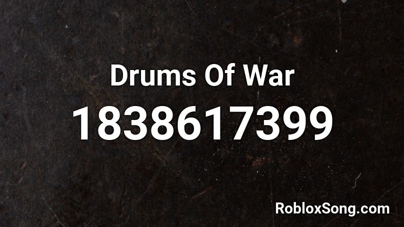Drums Of War Roblox ID