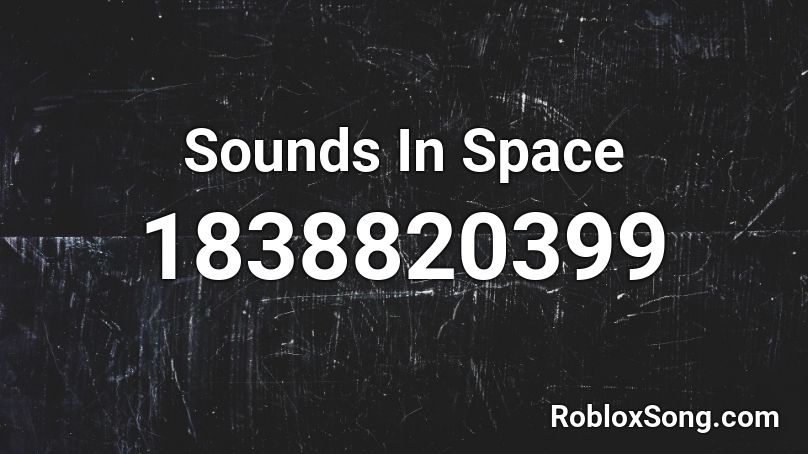 Sounds In Space Roblox ID