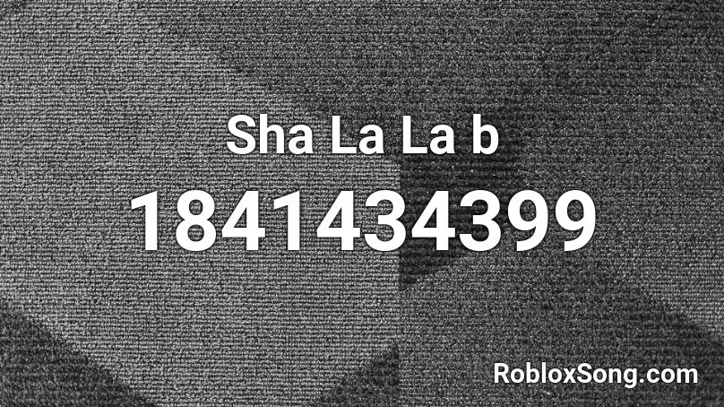 Sha La La b Roblox ID