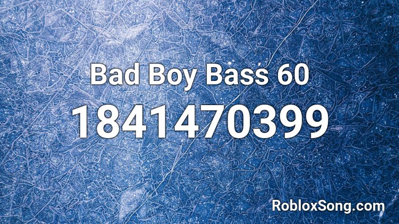 Bad Boy Bass 60 Roblox ID