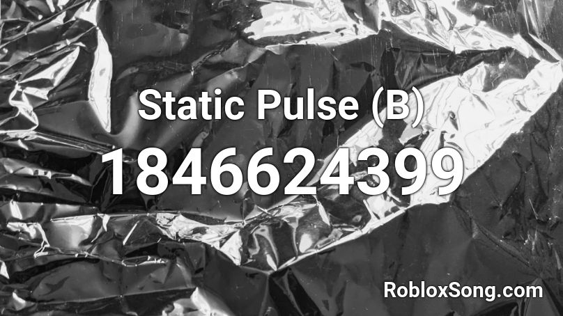 Static Pulse (B) Roblox ID