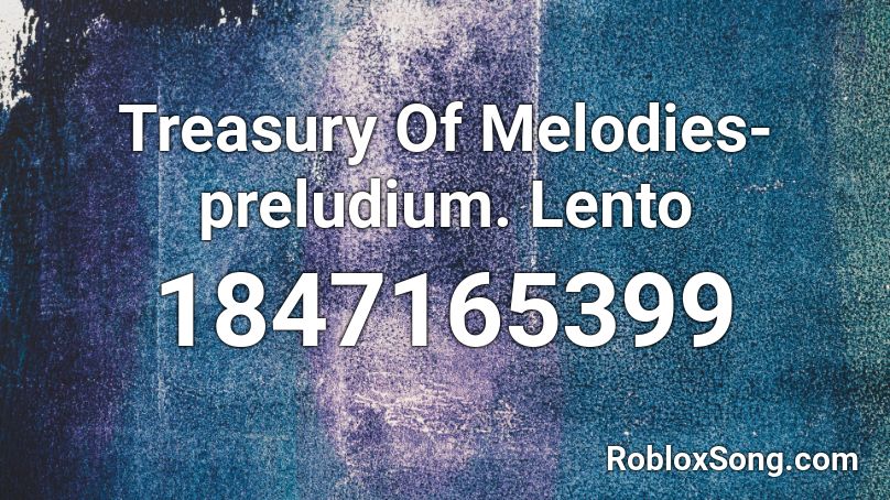 Treasury Of Melodies-preludium. Lento Roblox ID