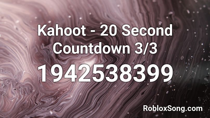 Kahoot - 20 Second Countdown 3/3 Roblox ID