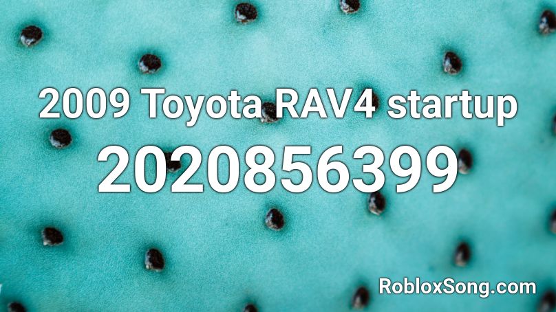 2009 Toyota RAV4 startup Roblox ID