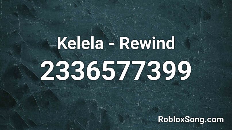 Kelela - Rewind Roblox ID