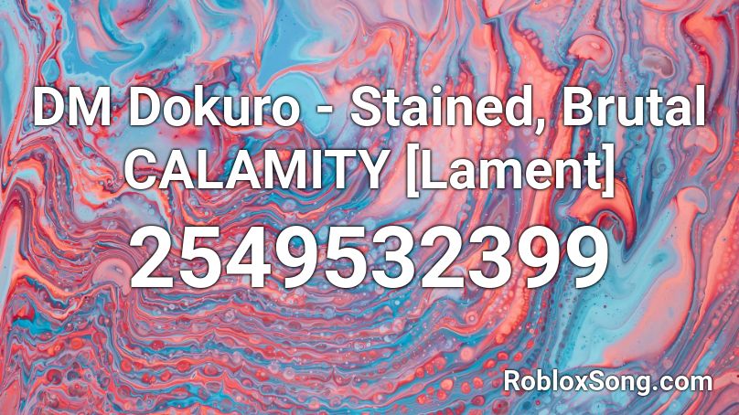 DM Dokuro - Stained, Brutal CALAMITY [Lament] Roblox ID