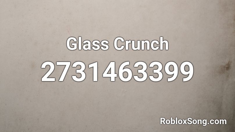 Glass Crunch Roblox ID