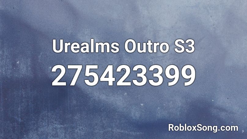 Urealms Outro S3 Roblox ID