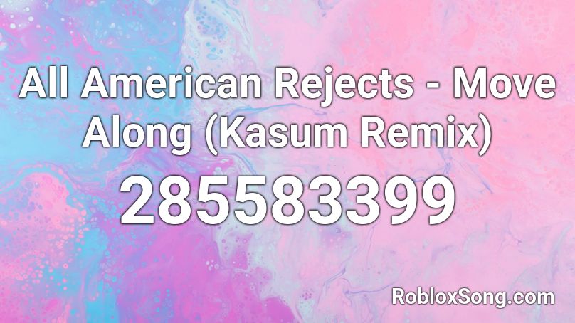 All American Rejects - Move Along (Kasum Remix) Roblox ID
