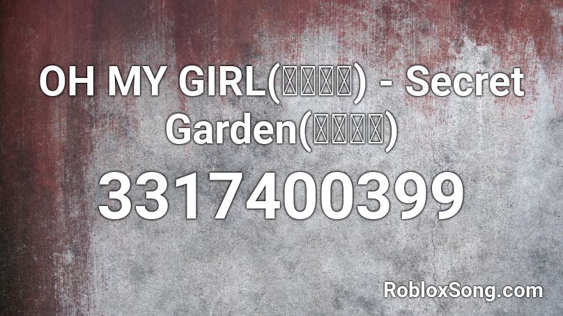 Oh My Girl 오마이걸 Secret Garden 비밀정원 Roblox Id Roblox Music Codes - my oh my roblox song id