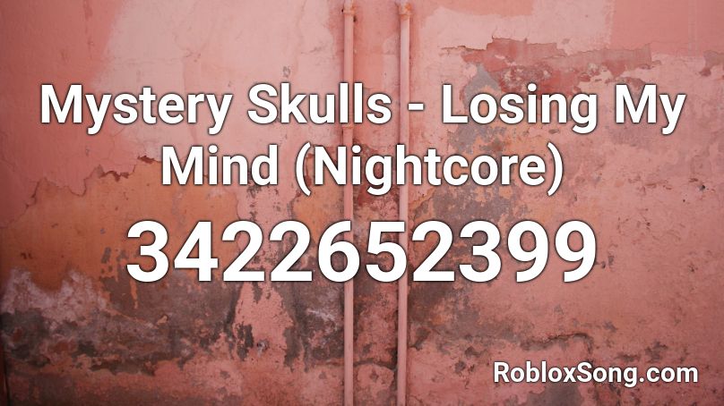 Mystery Skulls Losing My Mind Nightcore Roblox Id Roblox Music Codes - in my mind roblox id code