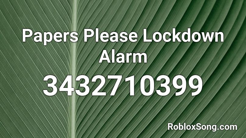 Papers Please Lockdown Alarm Roblox ID