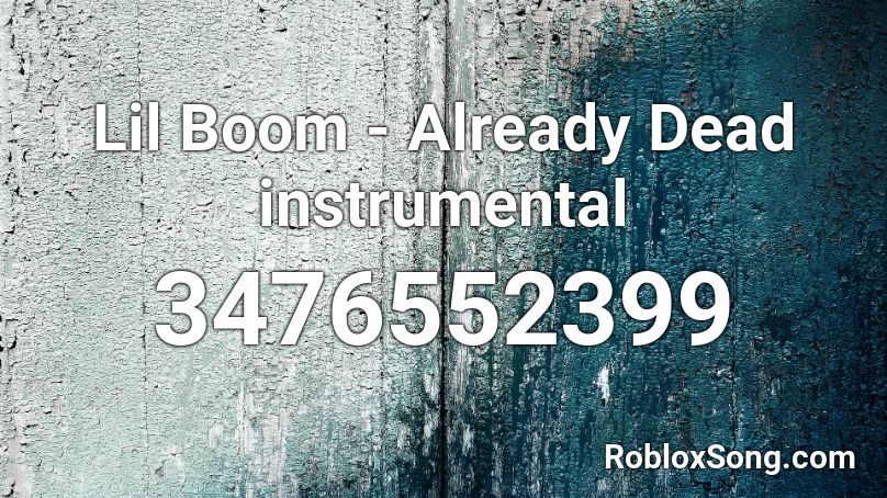 Lil Boom - Already Dead instrumental Roblox ID