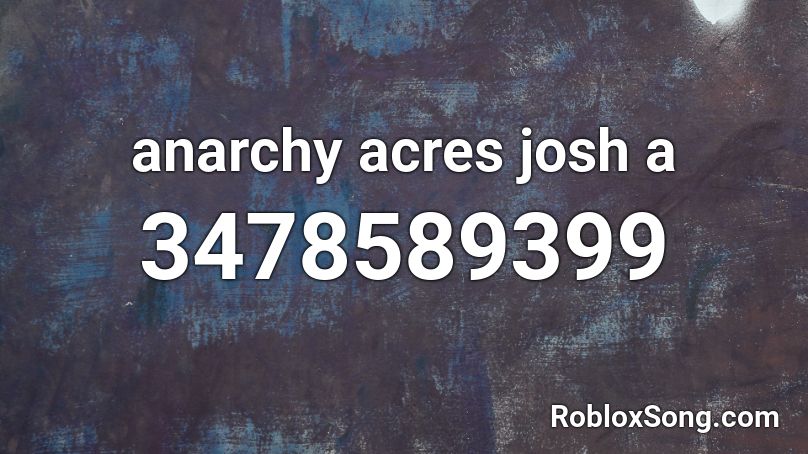anarchy acres josh a  Roblox ID