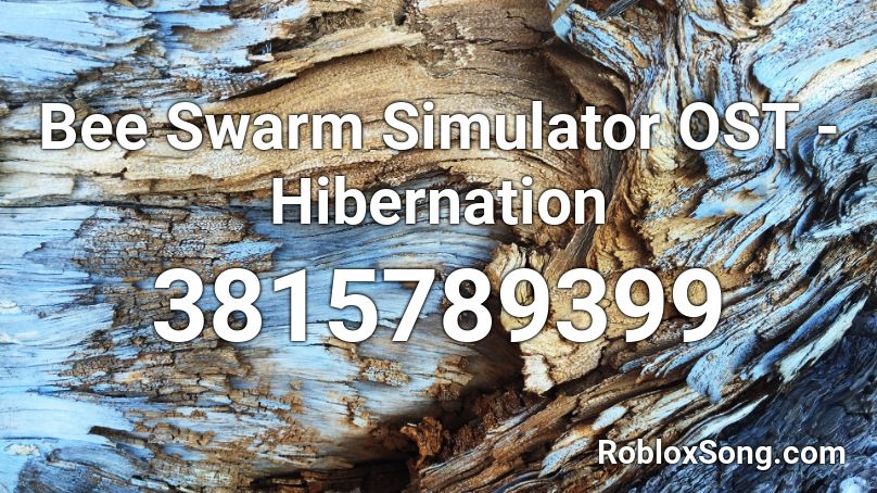 Bee Swarm Simulator Ost Hibernation Roblox Id Roblox Music Codes - simuiolator song roblox