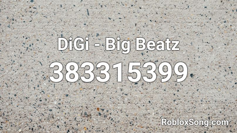 DiGi - Big Beatz Roblox ID