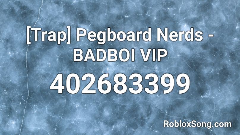 [Trap] Pegboard Nerds - BADBOI VIP Roblox ID