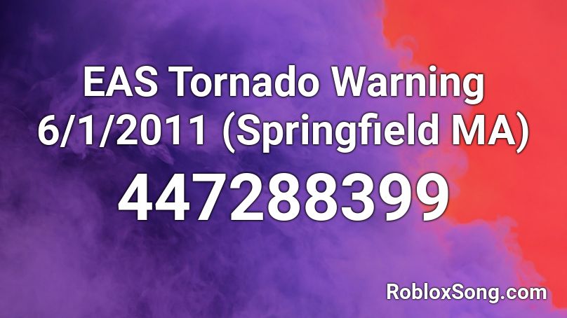 Eas Tornado Warning 6 1 2011 Springfield Ma Roblox Id Roblox Music Codes - roblox tornado song
