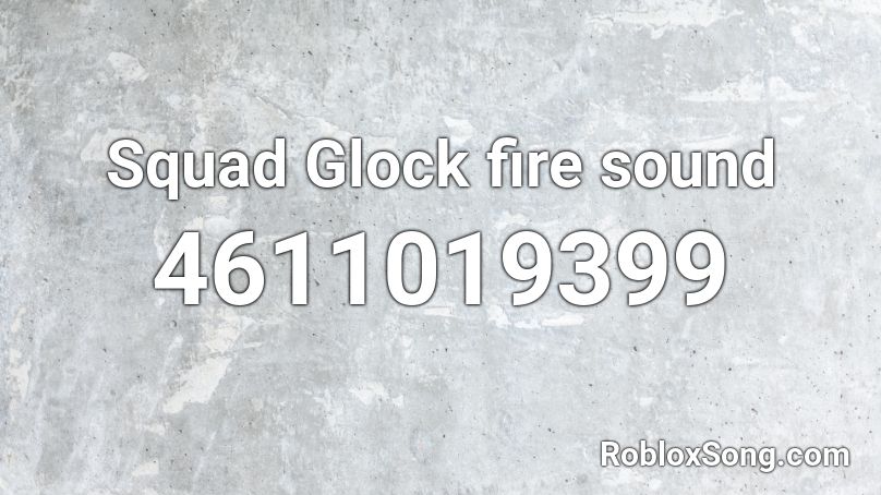 Squad Glock fire sound Roblox ID