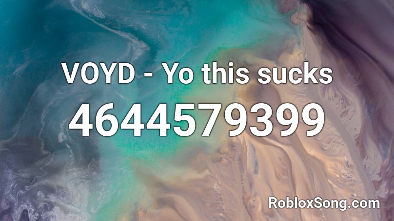 VOYD - Yo this sucks Roblox ID