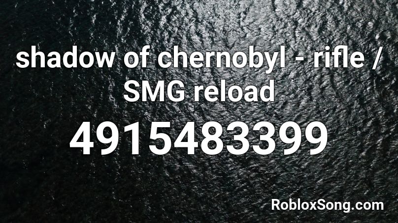 shadow of chernobyl - rifle / SMG reload Roblox ID