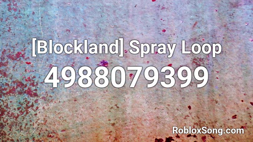 [Blockland] Spray Loop Roblox ID