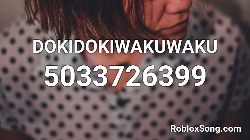 DOKIDOKIWAKUWAKU Roblox ID