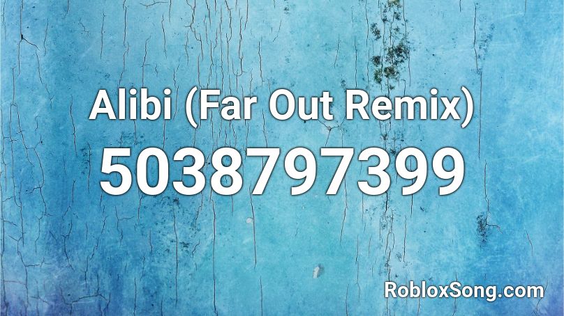 Alibi (Far Out Remix) Roblox ID