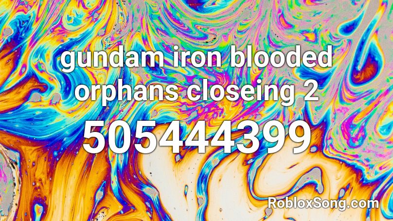 gundam iron blooded orphans closeing 2 Roblox ID