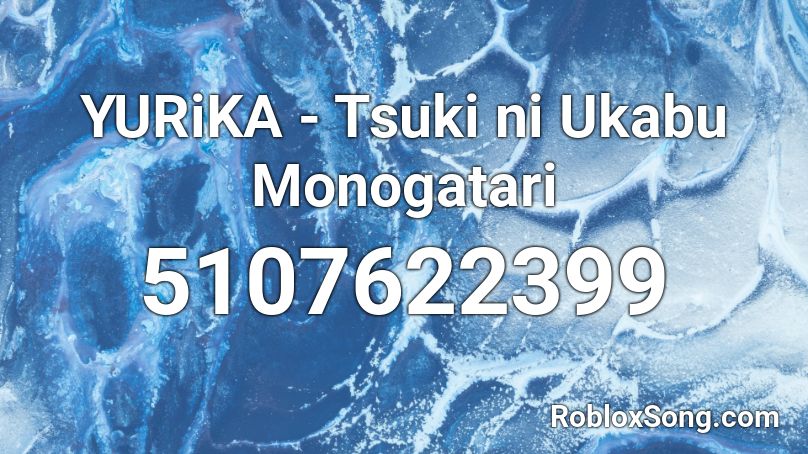 YURiKA - Tsuki ni Ukabu Monogatari Roblox ID
