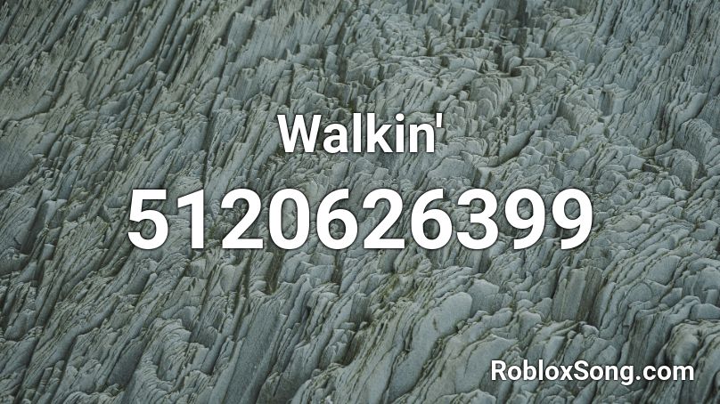 Walkin' Roblox ID