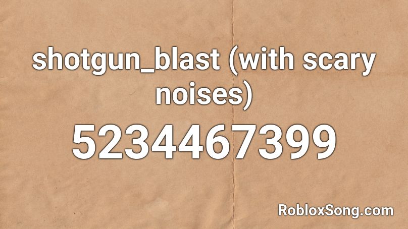 shotgun_blast (with scary noises) Roblox ID