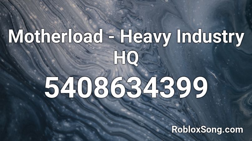 Motherload - Heavy Industry HQ Roblox ID