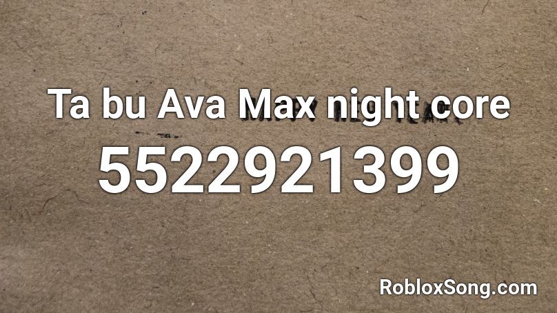 Ta bu Ava Max night core Roblox ID