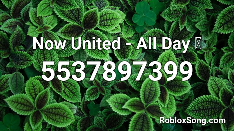 Now United - All Day 🌈 Roblox ID